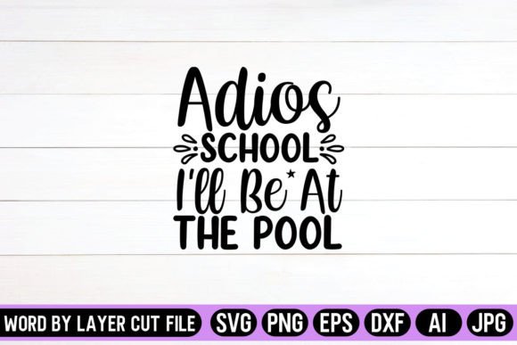 Adios School, I'll Be at the Pool SVG: A Summer Must-Have