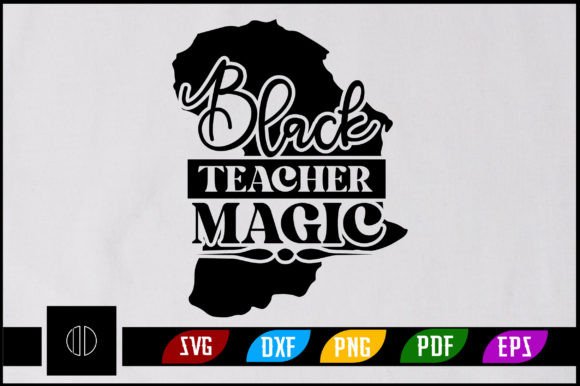 Black Teacher Magic T-Shirt SVG: A Designer's Review