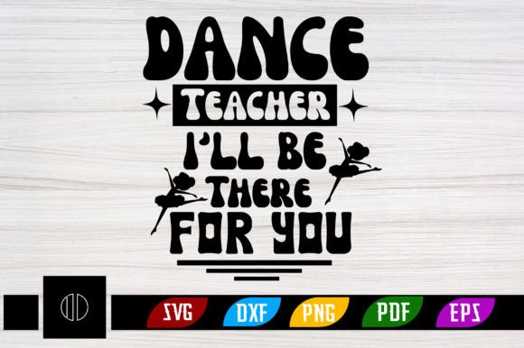 Dance Teacher I'll Be There for You Svg Review