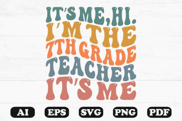 It’s Me Hi I’m the 7th Grade Teacher It’