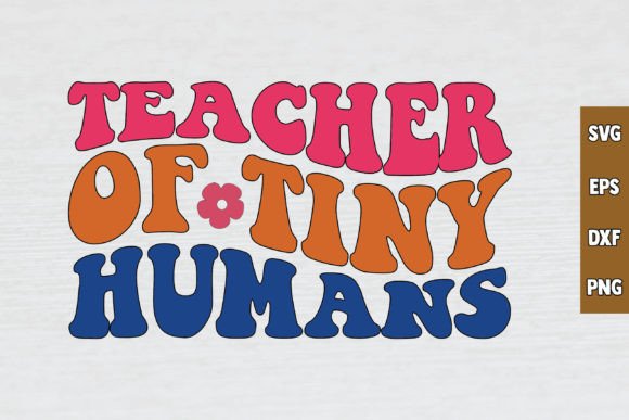 Teacher of Tiny Humans Retro Svg Design