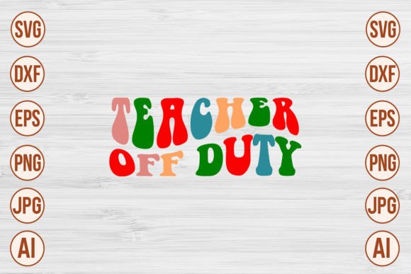 Teacher off Duty Retro SVG Designs Review
