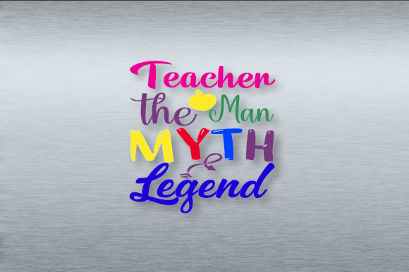 Teacher the Man Myth Legend SVG Design